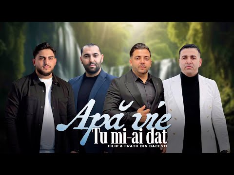 Filip & Frații din Bacesti - APA VIE TU MI-AI DAT 2025 