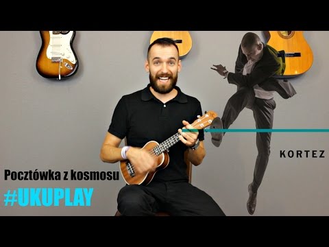 Nauka gry na Ukulele - Lekcja 7 - Kortez - Pocztówka z kosmosu (UKUPLAY)