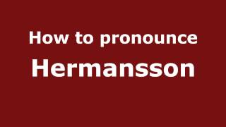 How to pronounce Hermansson