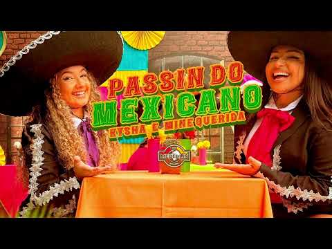 Passin do Mexicano - Kysha, Mine Querida e DJ 2F