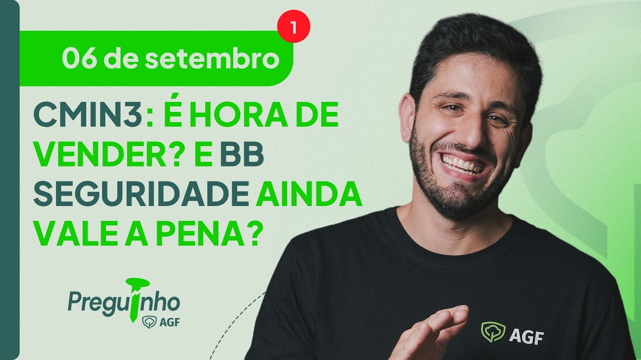 CMIN3: É HORA DE VENDER? E BB SEGURIDADE AINDA VALE A PENA? | PREGUINHO AGF