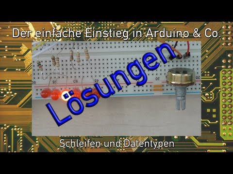 Der einfache Einstieg in Arduino & Co. 9b: Schleifen und Datentypen (Lösungen)