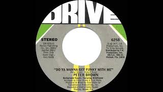 1977 HITS ARCHIVE: Do Ya Wanna Get Funky With Me - Peter Brown (stereo 45 single version)