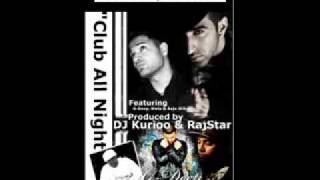 Dj Kurioo & RajStar Club All Night ft. G-Deep, Nivla , Raja Wilco