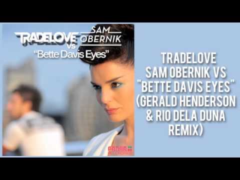 Tradelove feat Sam Obernik VS Bette Davis Eyes Gerald Henderson & Rio Dela Duna Remix