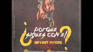 Porque sigues con el bryant myers (original)