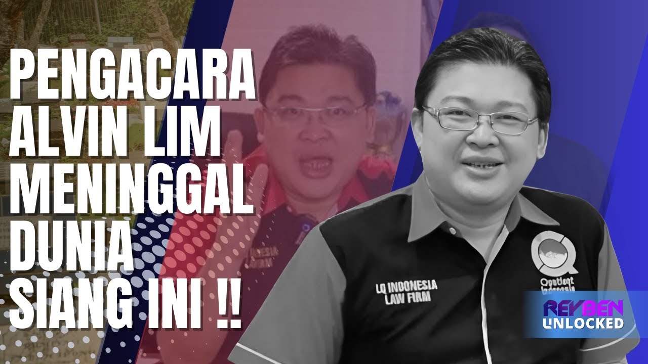 Kabar Duka Alvin Lim, Sang Pengacara Hebat yang Telah Berpulang