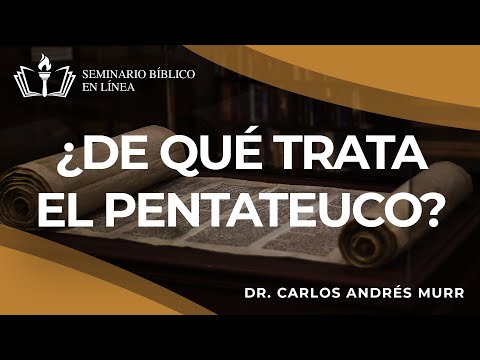 2. ¿De qué trata El Pentateuco? |  Antiguo Testamento - Dr. Carlos Andrés Murr