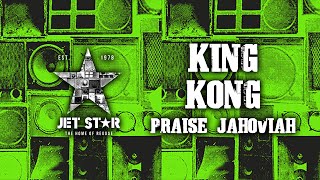 King Kong - Praise Jahoviah (Official Audio) | Jet Star Music