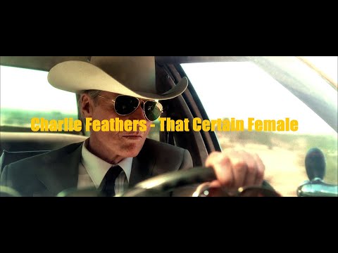 Charlie Feathers - That Certain Female