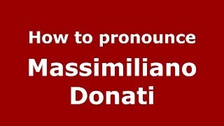 How to pronounce Massimiliano Donati