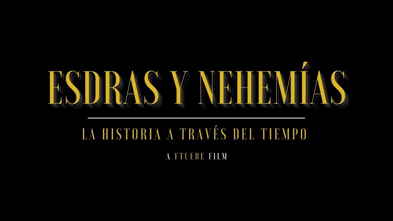 Esdras y Nehemías - La historia a través del tiempo #FTUEBE