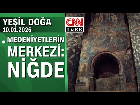 The story of Niğde, the center of civilizations - Green Nature, Saturday, January 10, 2026
