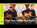 Clap Your Hands Say Yeah "Details Of The War": Stripped Down in A Yurt