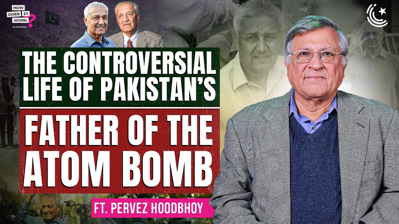 The Unbelievable Story of Abdul Qadeer Khan Ft. Pervez Hoodbhoy | EP240