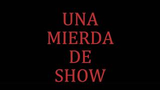 Una mierda de show