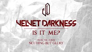 Velvet Darkness - Is It Me? (Official Audio)