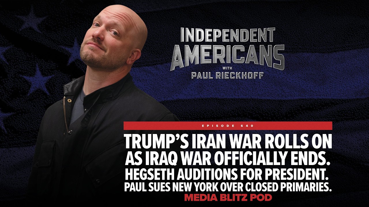 Trump’s Iran war rolls on as Iraq War officially ends. Hegseth auditions for President. Paul sues New York over closed primaries. Media Blitz Pod