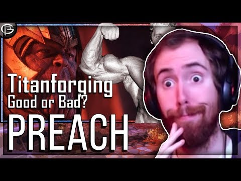 Asmongold Reacts to "Titanforging - The Pros and Cons" by Preach