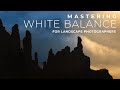 Mastering White Balance for Landscape Photographers