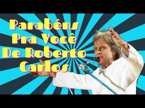 Parabéns Pra Você De Roberto Carlos