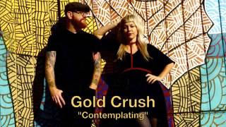 Gold Crush: Contemplating