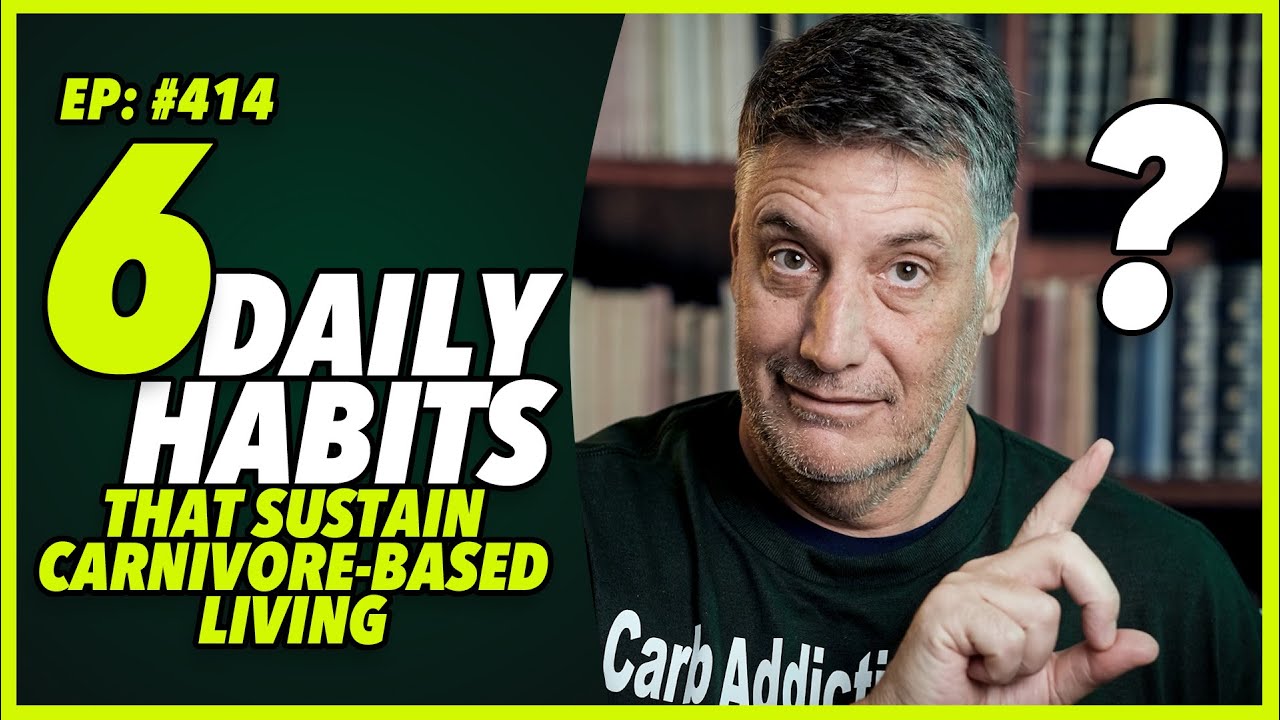 Ep:414 6 DAILY HABITS THAT SUSTAIN CARNIVORE-BASED LIVING