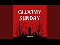 Gloomy Sunday