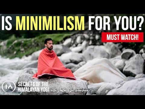 Is Minimalism for You? | Powerful Words from a Himalayan Yogi
