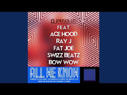 All We Know (Clean Version/ No Curses) (feat. Ace Hood, Bow Wow, Fat Joe, Ray J & Swizz Beatz)