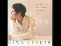 I WIsh It So Dawn Upshaw