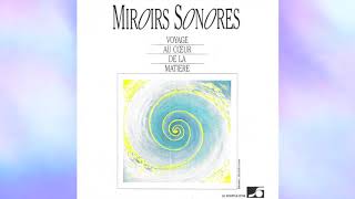 Miroirs Sonores - Voyage Au Coeur De La Matière (Full Album CD)