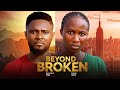 Beyond Broken Maurice Sam Sonia Uche New Movies 2025 Nollywood Full Movies