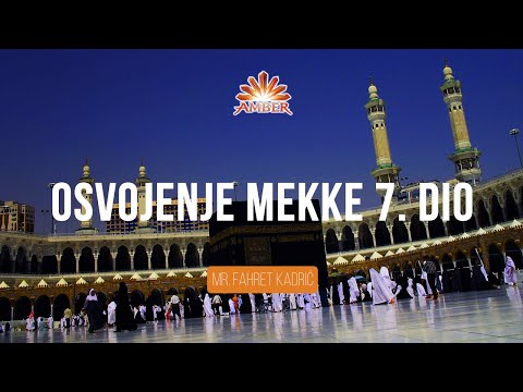OSVOJENJE MEKKE 7. DIO I Mr. Fahret Kadrić