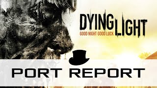 Dying Light Port Report