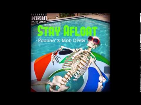 Fouche' & Mob Drew - "Stay Afloat"