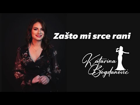 Katarina Bogdanović - Zašto mi srce rani