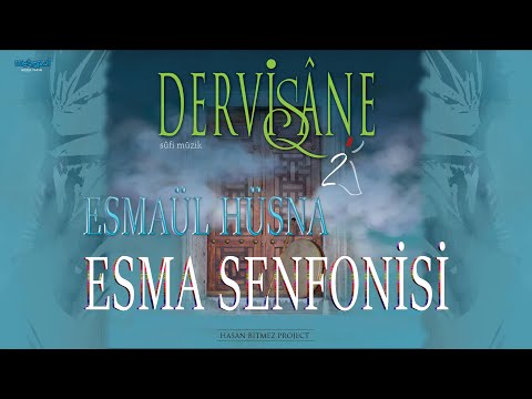 Asmaul Husna - Esma Symphony - 99 Names of Allah -  DERVİSHANE