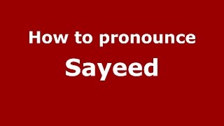 How to pronounce Sayeed
