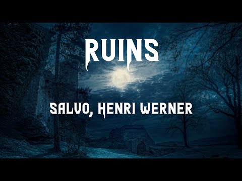 Salvo, Henri Werner - Ruins (Lyric Video)