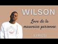 WILSON - Love de la mauvaise personne [Paroles \ Lyrics]