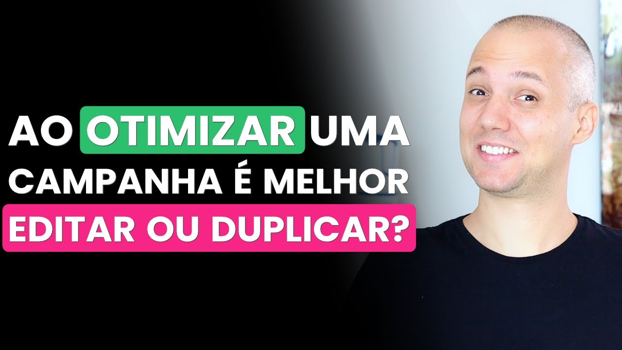 PARA OTIMIZAR UMA CAMPANHA NO FACEBOOK ADS É MELHOR EDITAR OU DUPLICAR UMA CAMPANHA NO FACEBOOK ADS?