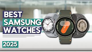 Best Samsung Watch 2025 | Top 5 Best Samsung Watches (Buying Guide)
