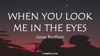 When You Look Me In The Eyes - Jonas Brothers (Lyrics)