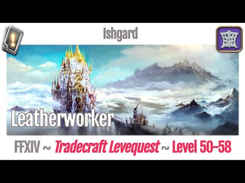 FFXIV Leatherworker Leves Level 50-58 - Ishgard - Heavensward