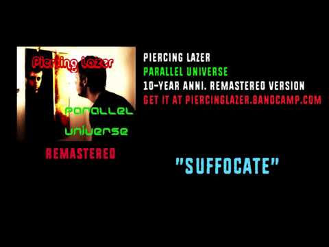 Piercing Lazer - Suffocate (Remastered) [Parallel Universe Album]
