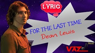 Dean Lewis - For the Last Time (Lyrics)