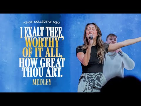 I Exalt Thee, Worthy of It All, How Great Thou Art Medley | King's Collective
