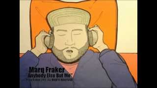 Marq Fraker, Anybody Else But Me