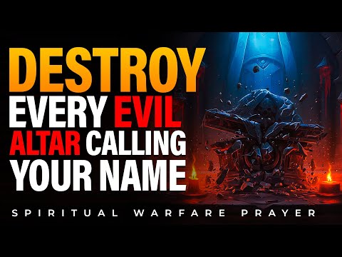 Destroy Evil Spirits, Spiritual Attacks, Evil Altars & Manipulation | WARFARE PRAYER AGAINST EVIL